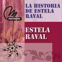 La Historia De Estela Raval - Estela Raval