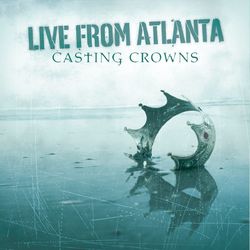 Live From Atlanta - Casting Crowns