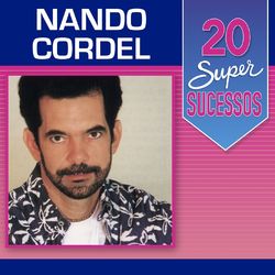 20 Super Sucessos: Nando Cordel - Nando Cordel