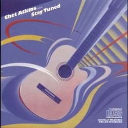 Stay Tuned - Chet Atkins