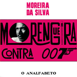 Morengueira Contra 007 - Moreira da Silva