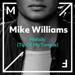 Melody (Tip Of My Tongue) - Mike Williams
