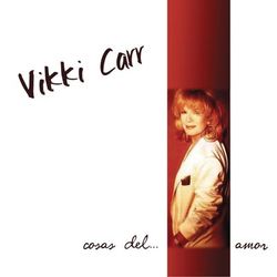 Cosas Del Amor - Vikki Carr