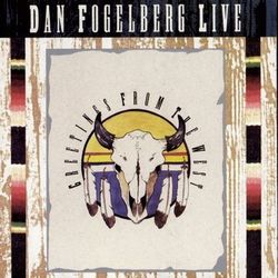 Dan Fogelberg Live: Greetings From The West - Dan Fogelberg