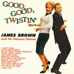Good, Good Twistin' With James Brown - James Brown