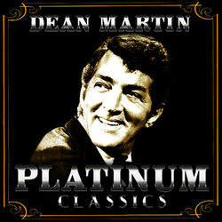 Platinum Classics - Dean Martin