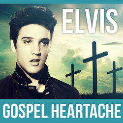 Elvis - Gospel Heartache - Elvis Presley