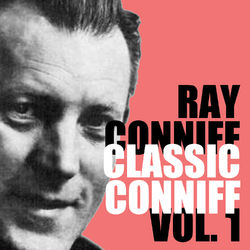 Classic Conniff, Vol. 1 - Ray Conniff