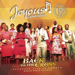 Joyous Celebration, Vol. 19 (Back to the Cross) - Joyous Celebration