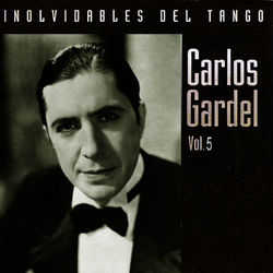 Inolvidables del tango vol.5 - Carlos Gardel