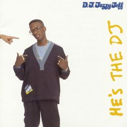 He's The DJ, I'm The Rapper - DJ Jazzy Jeff & The Fresh Prince