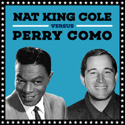 Nat King Cole Versus Perry Como - Perry Como