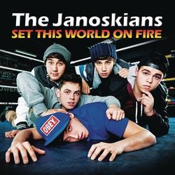 Set This World On Fire - The Janoskians