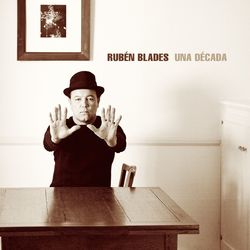 Una Decada - Rubén Blades