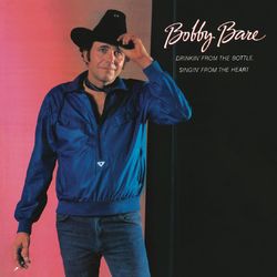 Drinkin' from the Bottle Singin' from the Heart - Bobby Bare