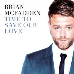 Time To Save Our Love - Brian Mcfadden