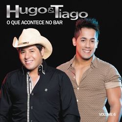O Que Acontece no Bar, Vol. 6 - Hugo & Tiago