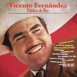 Palabra De Rey - Vicente Fernández