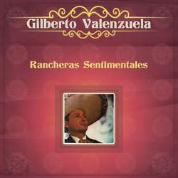 Rancheras Sentimentales - Gilberto Valenzuela