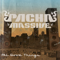 All Good Things - Pacha Massive