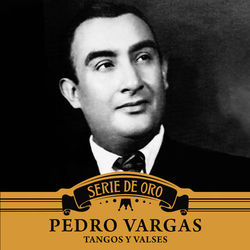 Tangos y Valses - Pedro Vargas