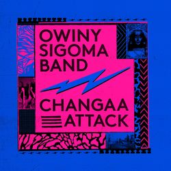 Changaa Attack - Owiny Sigoma Band