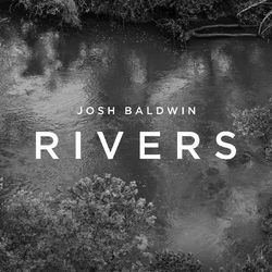 Rivers - Josh Baldwin