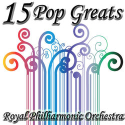 15 Pop Greats - Royal Philharmonic Orchestra