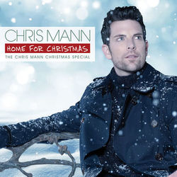 Home For Christmas, The Chris Mann Christmas Special - Chris Mann