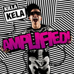 Amplified! - Killa Kela