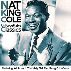 Nat King Cole - Unforgettable Classics - Nat King Cole