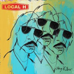 Hey, Killer - Local H