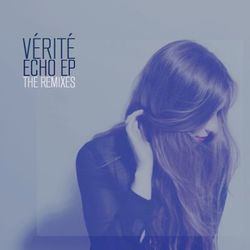Echo EP (The Remixes) - Vérité