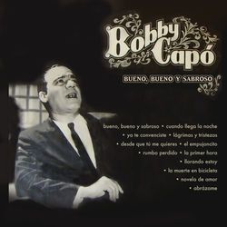 Bueno, Bueno y Sabroso - Bobby Capo