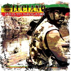 Jah Is My Navigator - Luciano