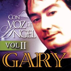 Con Voz De Angel - Volumen 2 - Gary