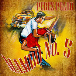 Mambo No. 5 - Perez Prado