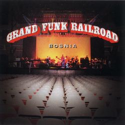 Bosnia - Grand Funk Railroad