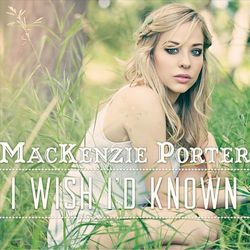 I Wish I'd Known - MacKenzie Porter