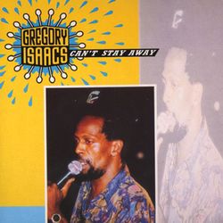 Can't Stay Away - Gregory Isaacs