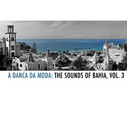 Jackson do Pandeiro - A Danca da Moda: The Sounds Of Bahia, Vol. 3