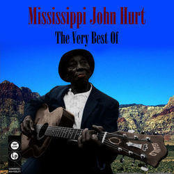 The Very Best Of - Mississippi John Hurt