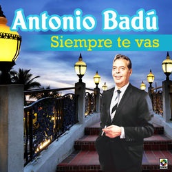Siempre Te Vas - Antonio Badu
