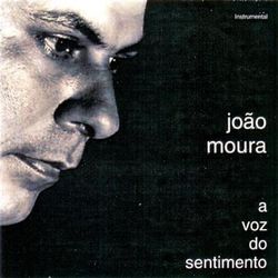 A Voz do Sentimento - João Moura