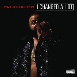 I Changed A Lot (Deluxe) - DJ Khaled