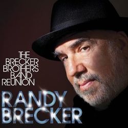 The Brecker Brothers Band Reunion - Randy Brecker