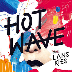 Hot Wave - The Lanskies