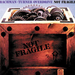 Not Fragile - Bachman-Turner Overdrive
