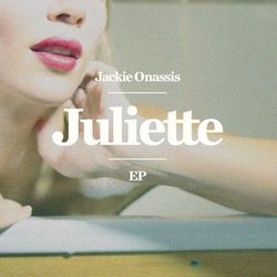 Juliette (EP) - Jackie Onassis