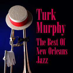 The Best Of New Orleans Jazz - Turk Murphy